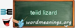 WordMeaning blackboard for teiid lizard